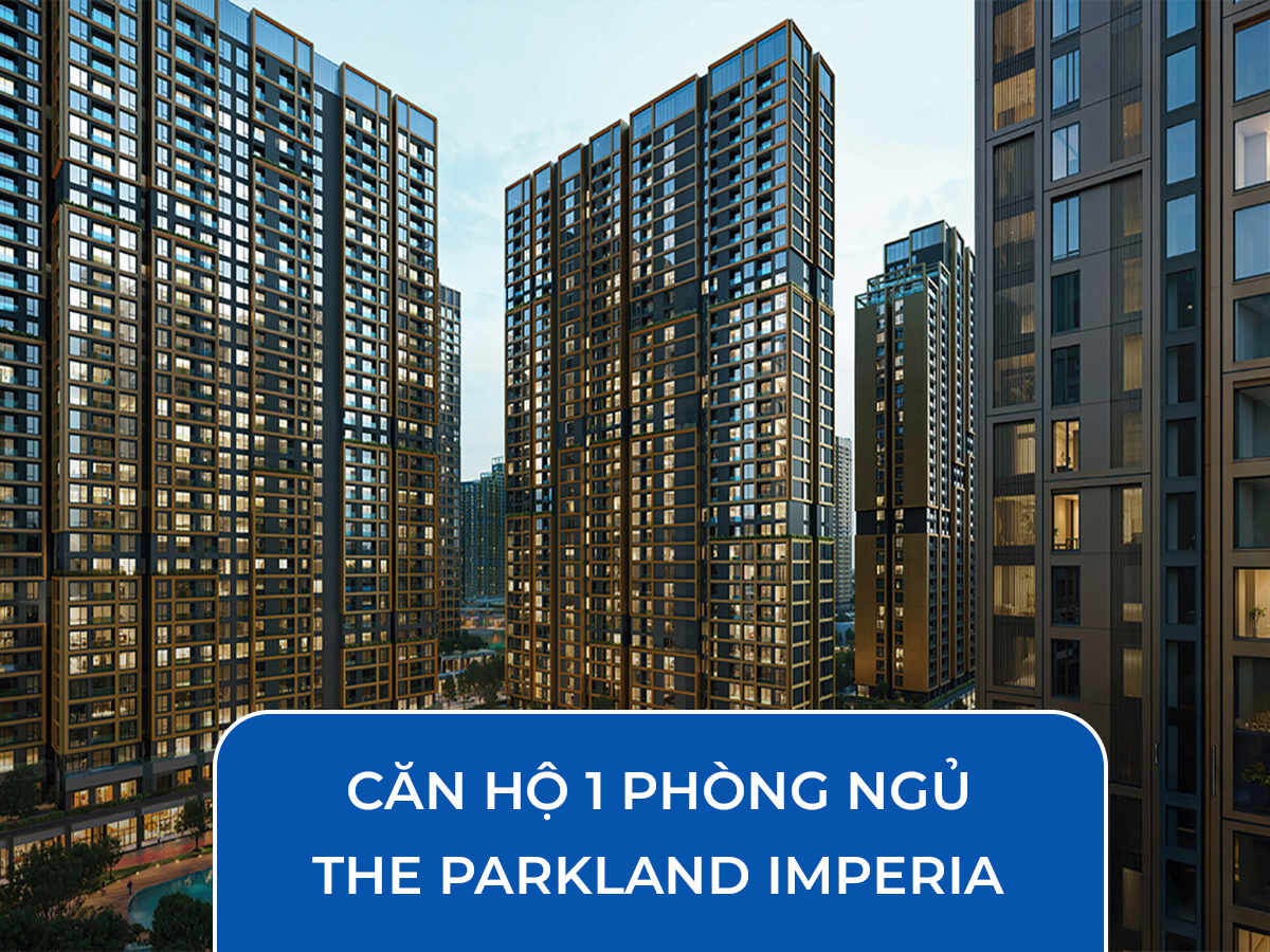 Căn 1 Ngủ The Parkland Imperia Ocean City - Giá bán, chính sách và ưu đãi